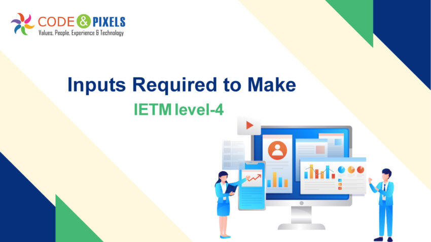Inputs Required to Make IETM Level 4 Software Code and Pixels
